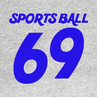 Go Sports Ball! T-Shirt